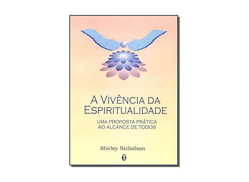 A Vivencia Da Espiritualidade - Shirley Nicholson - 9788585961107