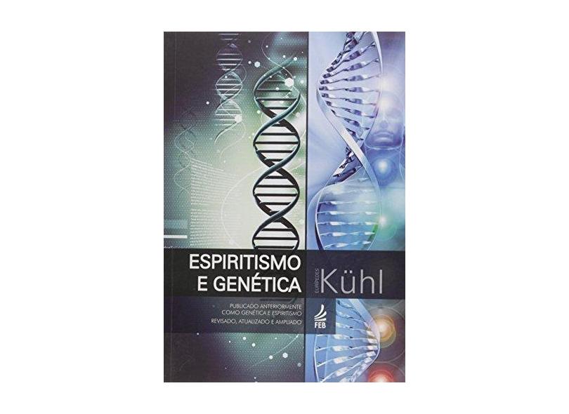 Espiritismo e Genética - Eurípedes Kuhl - 9788584850044
