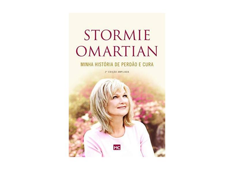 Minha História de Perdão e Cura - Stormie Omartian - 9788543302614