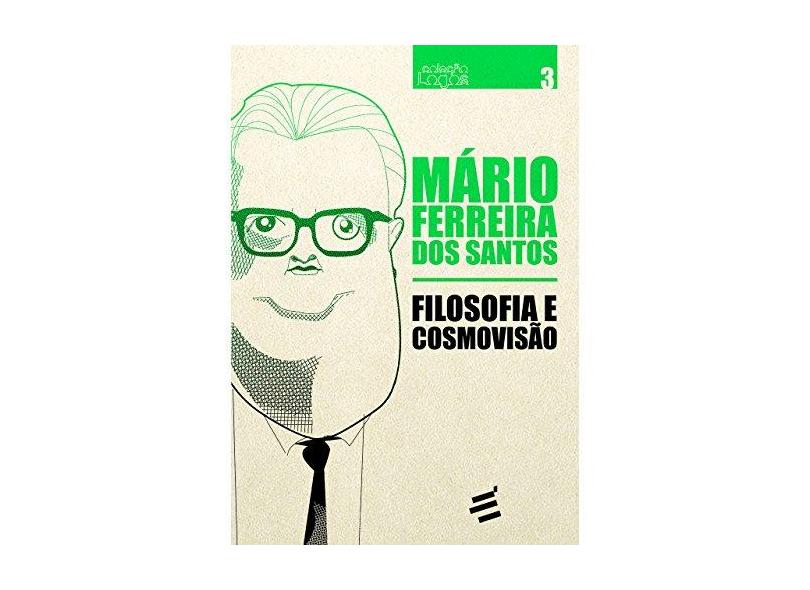 Filosofia e Cosmovisão - Mario Ferreira Dos Santos - 9788580333305