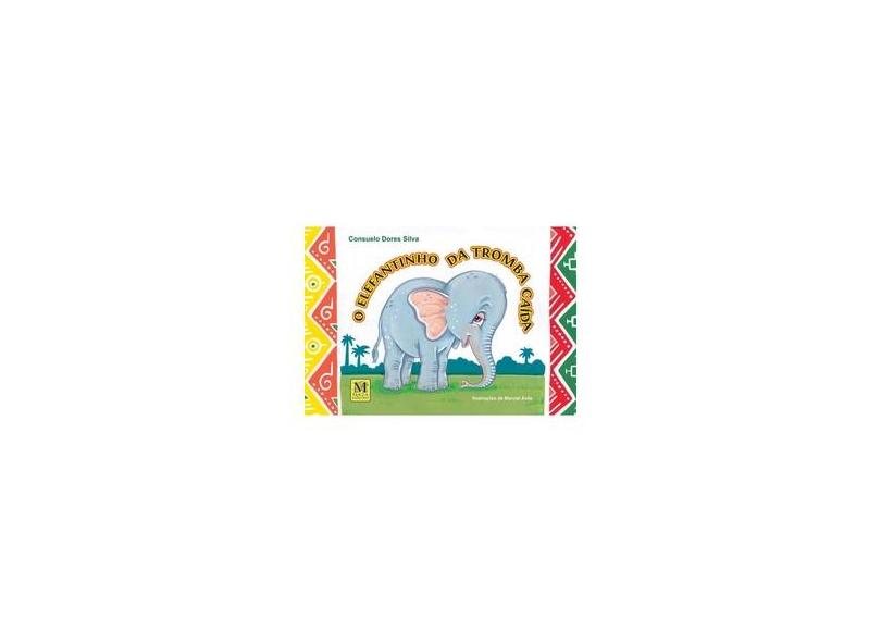 O Elefantinho da Tromba Caída - Consuelo Dores Silva - 9788571604438