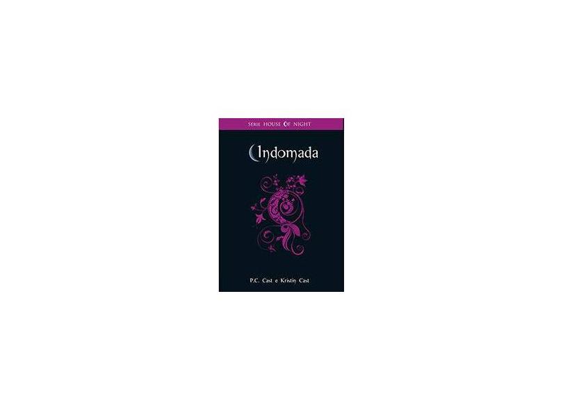 Indomada - Vol. 4 - Série House Of Night - Cast, P. C.; Cast, Kristin - 9788576793014