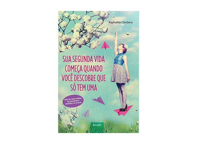 Sua Segunda Vida Começa Quando Você Descobre que Só Tem Uma - Raphaëlle Giordano - 9788557171206