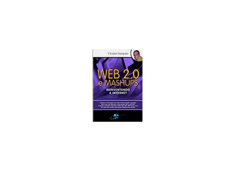 Web 2.0 E Mashups - Reinventando a Internet - Sampaio, Cleuton - 9788574523385