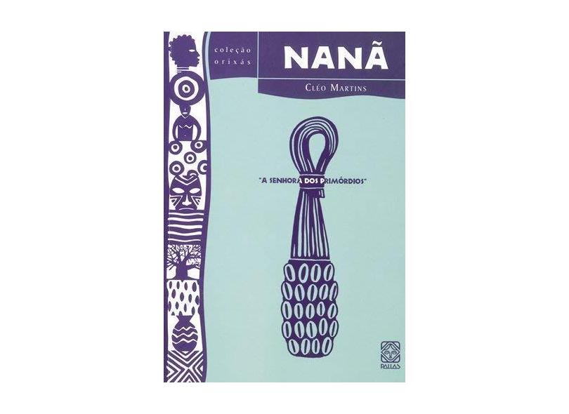 Nanã - A Senhora dos Primórdios - Martins, Cleo - 9788534704069
