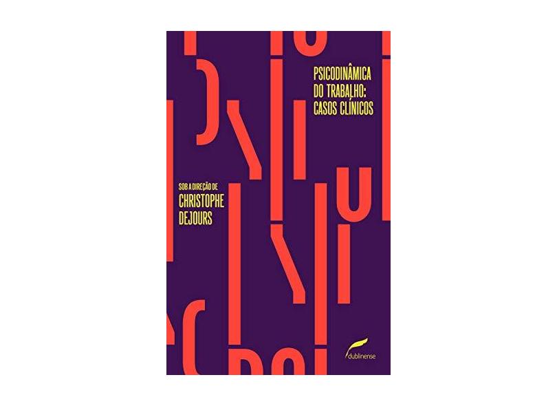 Psicodinâmica do Trabalho: Casos Clínicos - Christophe Dejours - 9788583180906