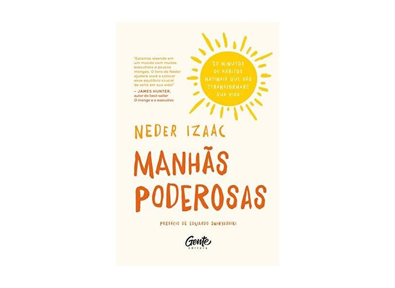 MANHÃS PODEROSAS: 25 minutos de hábitos matinais que vão transformar sua vida - Izaac Neder - 9788545202950