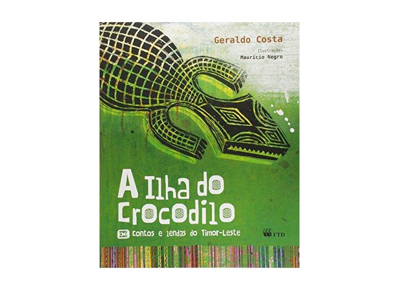 A Ilha do Crocodilo - Contos e Lendas do Timor-leste - Costa, Geraldo - 9788532282729