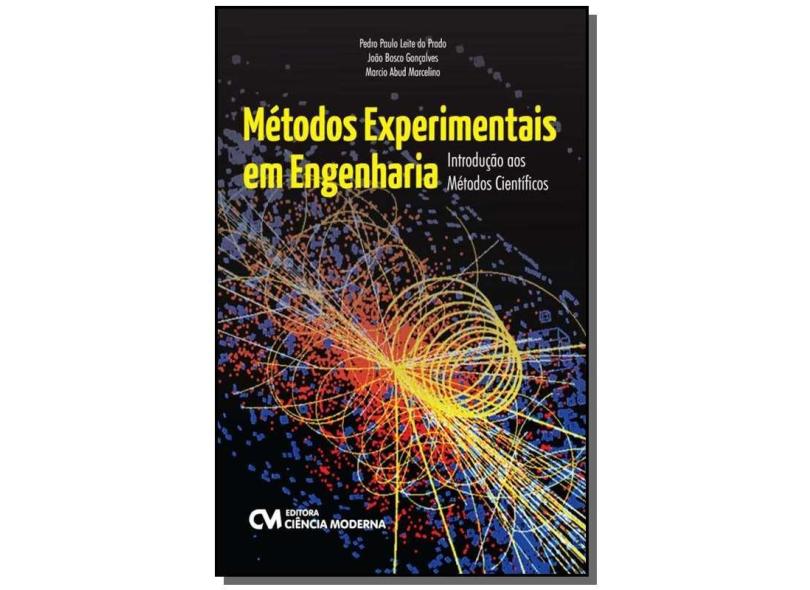 Métodos Experimentais Em Engenharia: Introdução Aos Métodos Científicos - João Bosco Gonçalves, Marcio Abud Marcelino, Pedro Paulo Leite Do Prado - 9788539904013