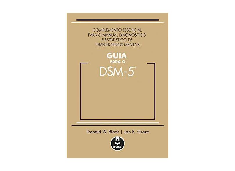 Guia Para o Dsm-5 - Grant, Jon E.; Black, Donald W. - 9788582711873