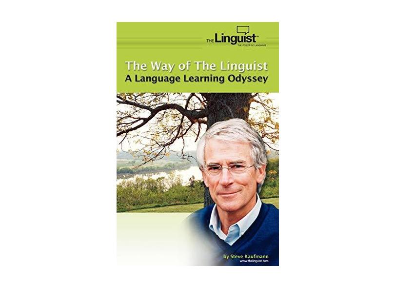 The Way of the Linguist: A Language Learning Odyssey - Steve Kaufmann - 9781420873290