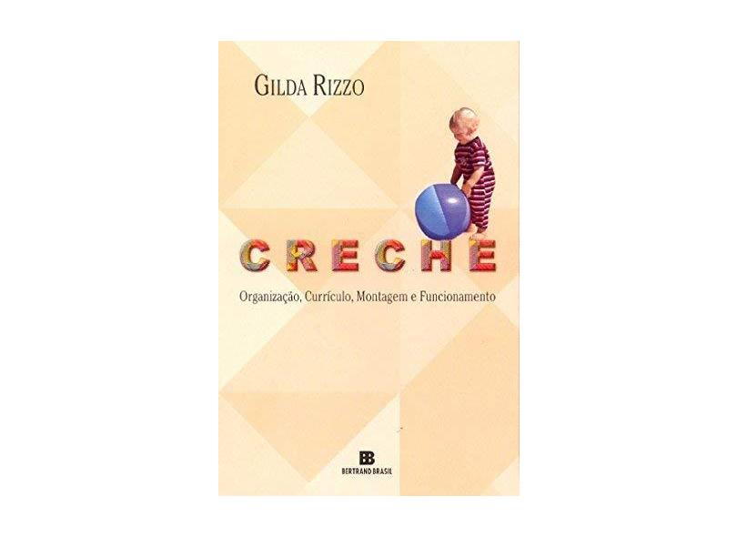 Creche: Organizaçao, Curriculo, Montagem E Funcion - Gilda Rizzo - 9788528607628