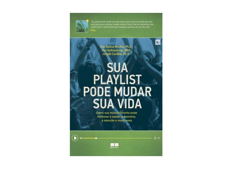 Sua Playlist Pode Mudar Sua Vida - Cardillo, Joseph; Durousseau, Don; Mindlin, Dra. Galina - 9788576843573
