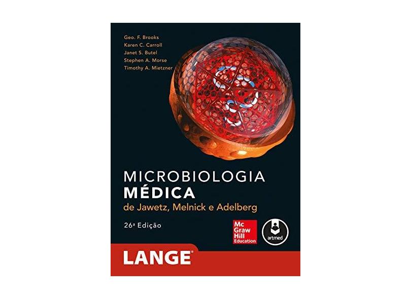 Microbiologia Médica de Jawetz, Melnick e Adelberg - 26ª Ed. 2014 - Brooks, Geo F.; Butel, Janet S.; Morse, Stephen A. - 9788580553345