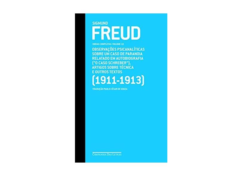 Sigmund Freud - Obras Completas - Vol. 10 - Observações Psicanalíticas Sobre um Caso de Paranoia ... - Freud, Sigmund - 9788535916140