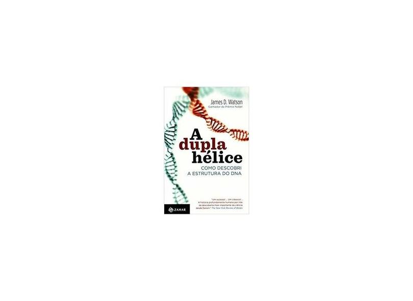 A Dupla Hélice - Como Descobri A Estrutura do Dna - Watson, James D. - 9788537811740