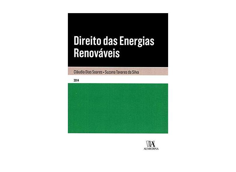 Direito das Energias Renováveis - Cláudia Alexandra Dias Soares - 9789724054971