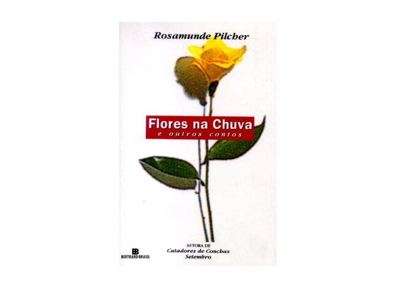 Flores na Chuva e Outros Contos - Pilcher, Rosamunde - 9788528603323