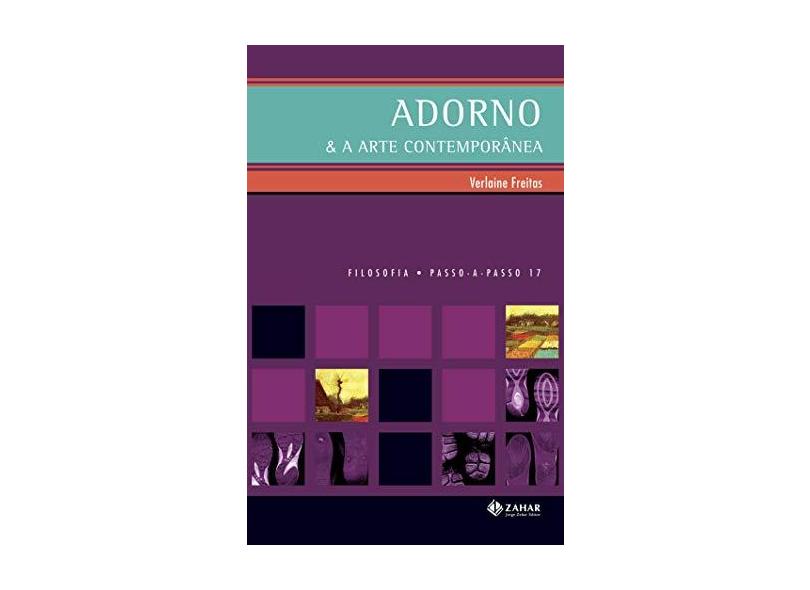 Adorno E A Arte Contemporânea. Coleção Passo-a-Passo Filosofia - Verlaine Freitas - 9788571107038