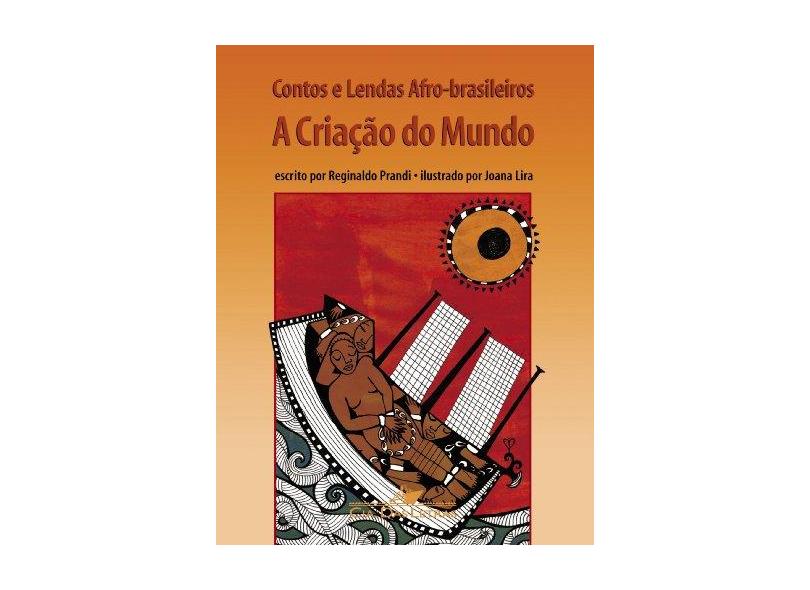 Contos e Lendas Afro - Brasileiros - A Criação do Mundo - Prandi, Reginaldo - 9788535910537