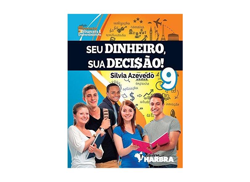 Seu Dinheiro, Sua Decisão! 9º Ano - Silvia Azevedo - 9788529404875