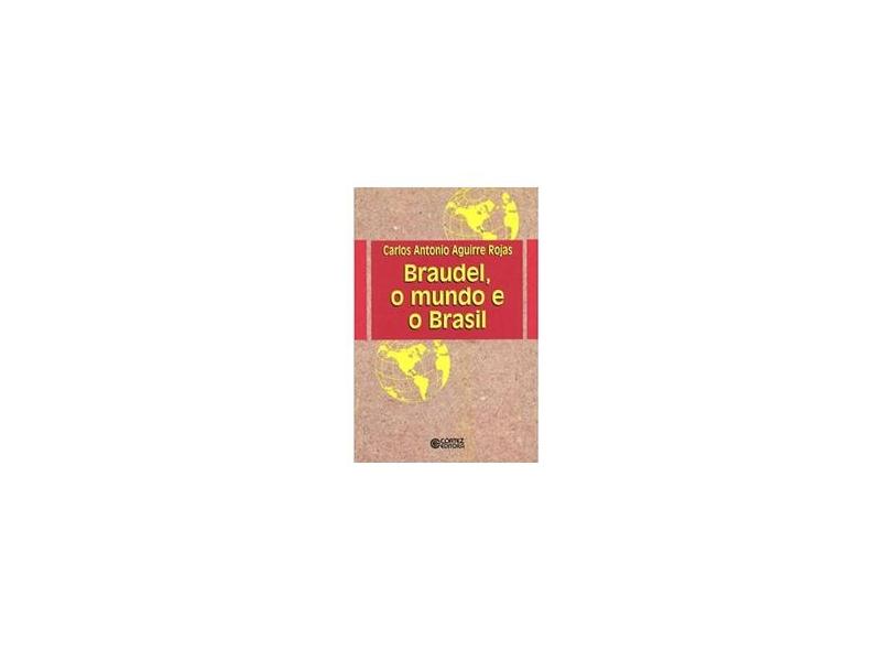 Braudel, o Mundo e o Brasil - Rojas, Carlos Antonio Aguirre - 9788524909801