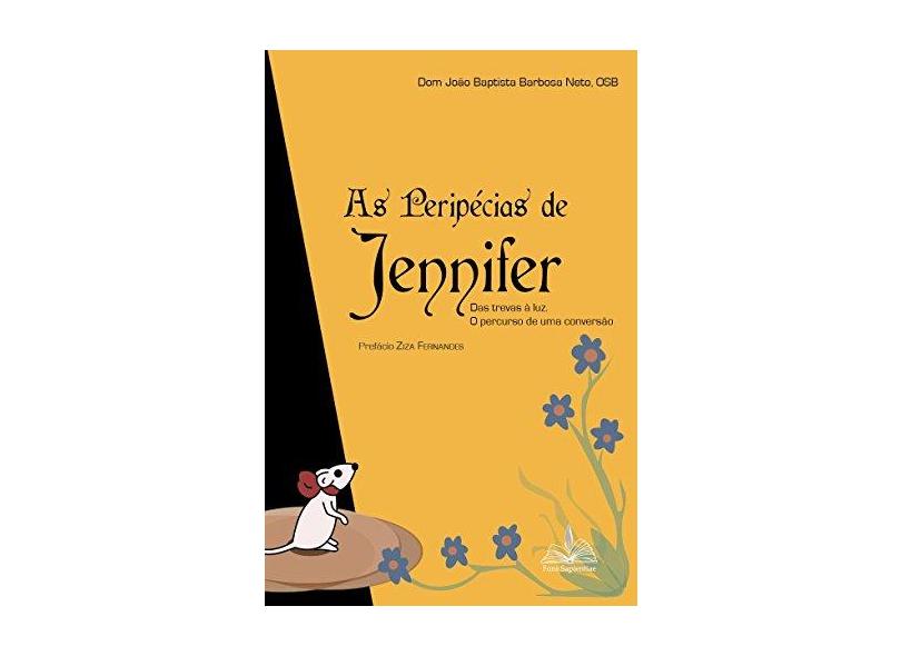 Peripécias de Jennifer - Das Trevas À Luz - o Percurso de Uma Conversão - Neto, João Baptista Barbosa - 9788563042484