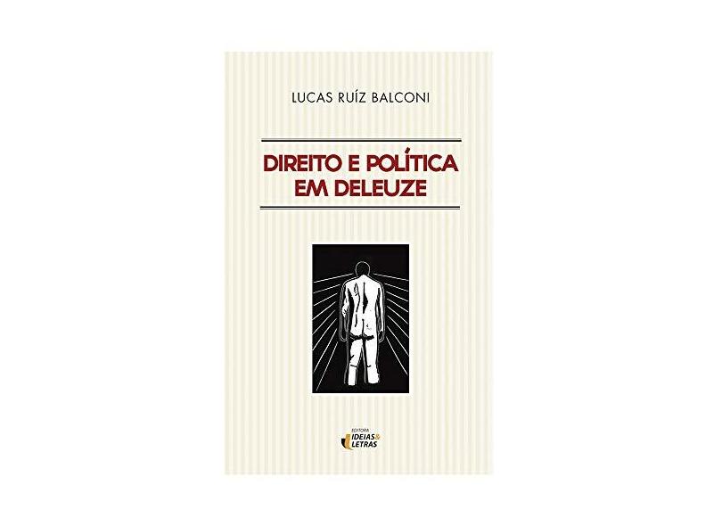 Direito E Politica Em Deleuze - Lucas Ruíz Balconi - 9788555800375