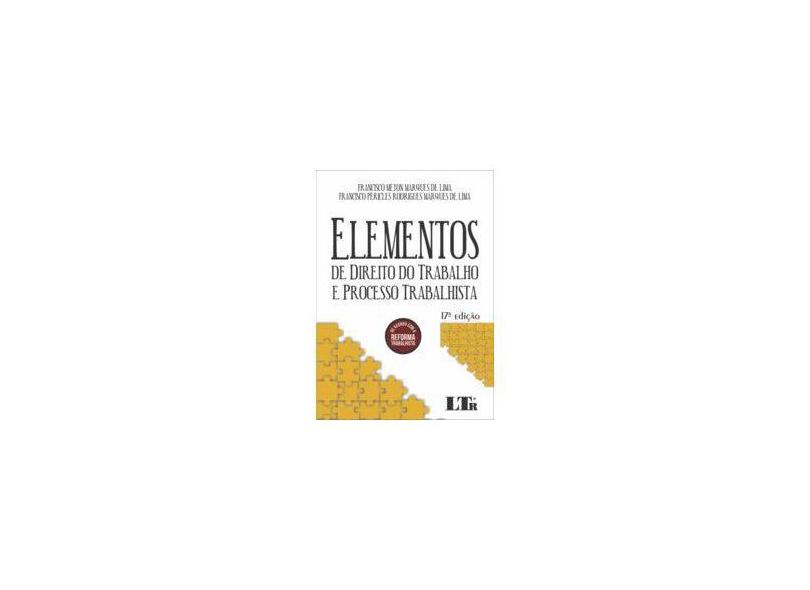 Elementos De Direito Do Trabalho E Processo Trabalhista - Francisco Meton Marques De Lima - 9788536199429