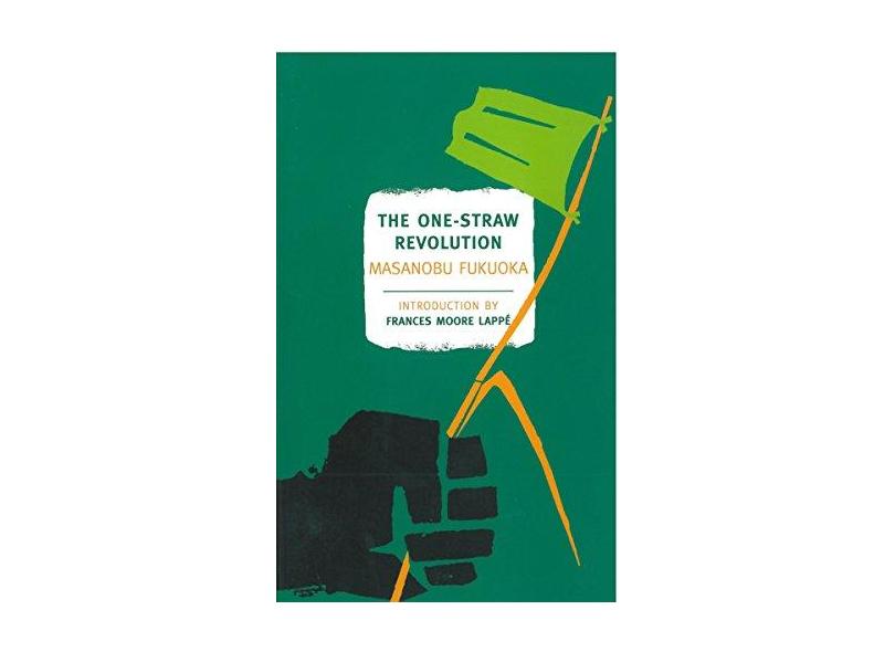 The One-Straw Revolution: An Introduction to Natural Farming - Capa Comum - 9781590173138