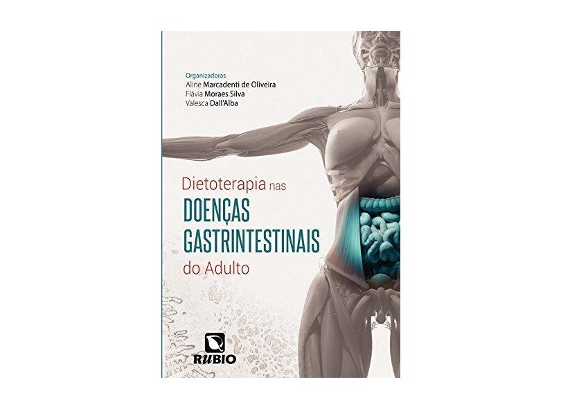 Dietoterapia nas Doenças Gastrintestinais do Adulto - Aline Marcadenti De Oliveira - 9788584110261