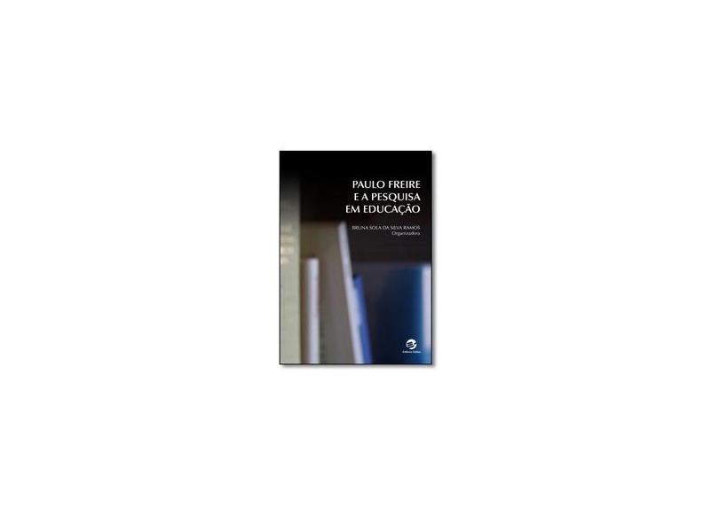 Paulo Freire e a Pesquisa em Educação - Bruna Sola Da Silva Ramos - 9788520507582