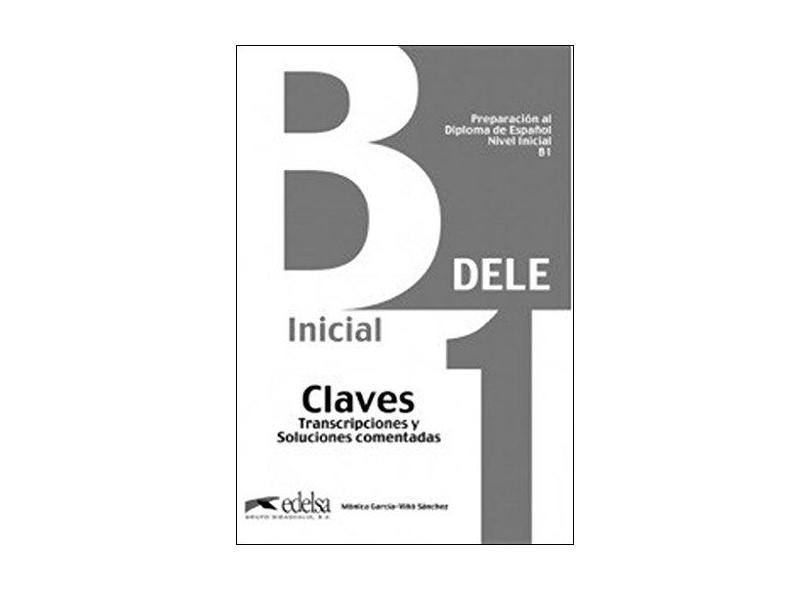Claves - Transcripciones Y Soluciones Comentadas - Preparación Al Diploma de Español - Nivel B1 - Sanchez, Monica Garcia-vino - 9788477113546