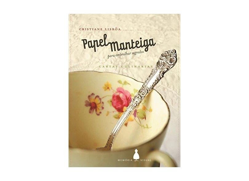 Papel-Manteiga Para Embrulhar Segredos. Cartas Culinárias - Olegario Neves Lisbôa - 9788589617024
