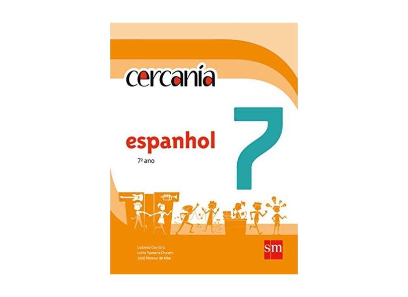 Cercanía Espanhol 7 - 7º Ano - Ludmila Coimbra, Luiza Santana Chaves, José Moreno De Alba - 9788541800549