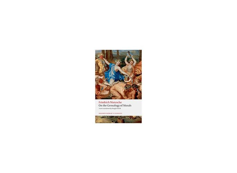 On The Genealogy Of Morals : A Polemic (Oxford World Classics) - Friedrich Nietzsche - 9780199537082