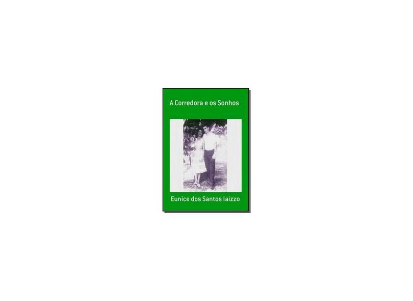 A Corredora e os Sonhos - Eunice Dos Santos Iaizzo - 9788592277024
