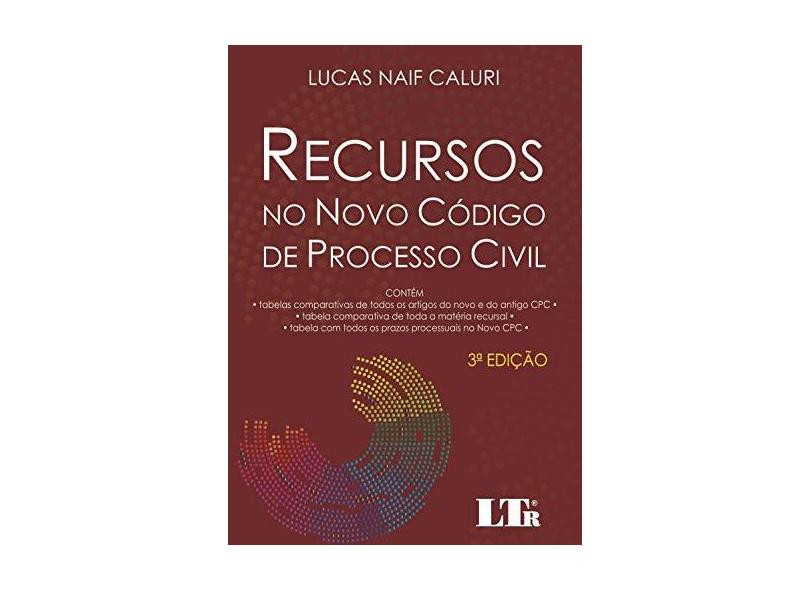 Recursos no Novo Código de Processo Civil - Lucas Naif Caluri - 9788536196572