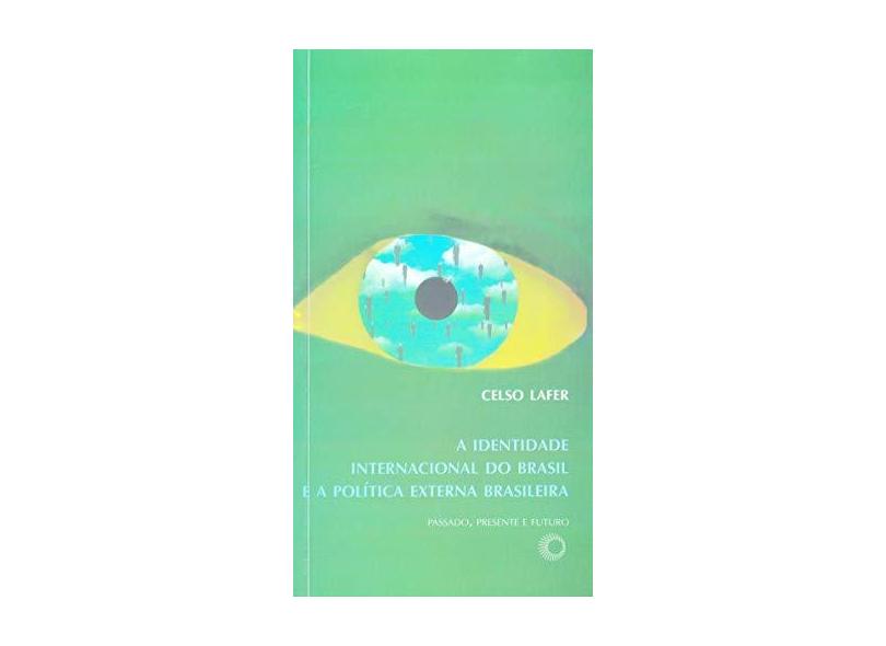 Identidade Internacional do Brasil e a Política Externa Brasileira, A - Celso Lafer - 9788527302579