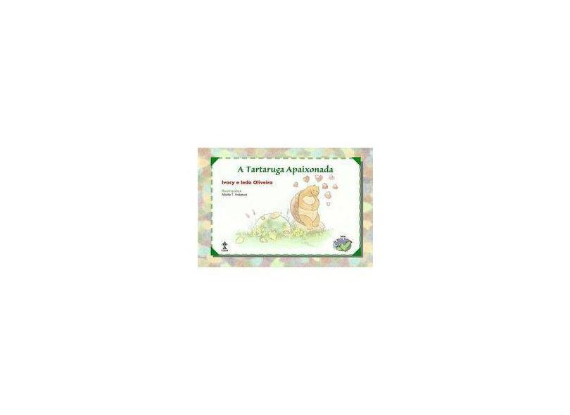 A Tartaruga Apaixonada - Oliveira, Ivacy Furtado De - 9788534505659