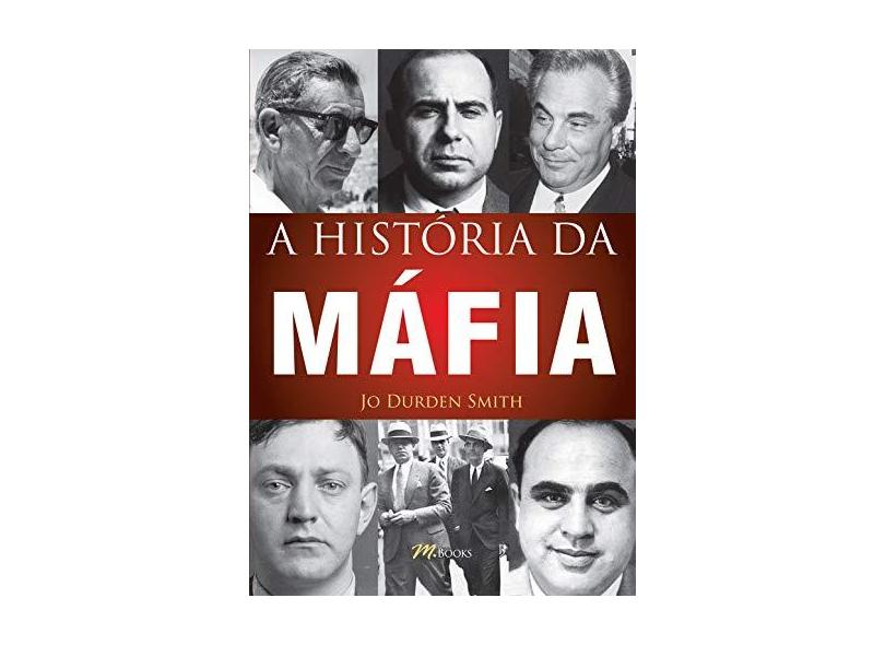 A História da Máfia - Smith, Jo Durden - 9788576802396