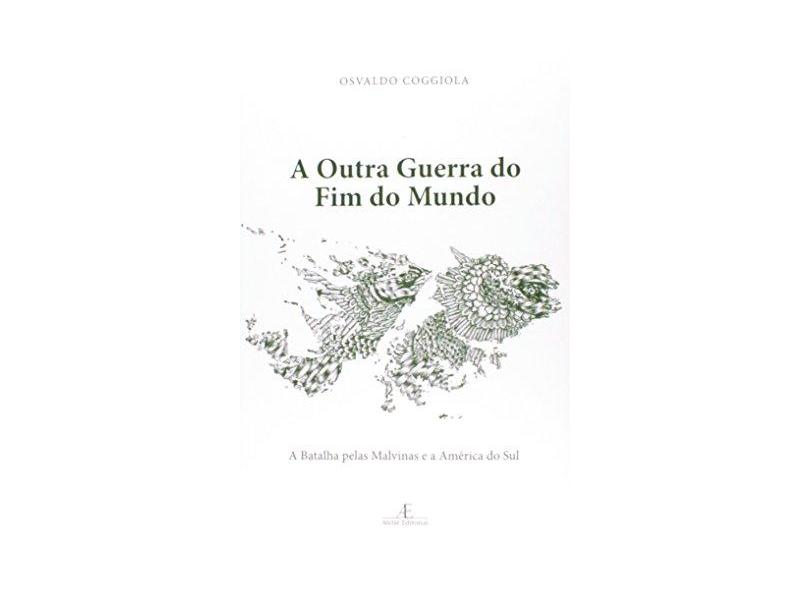 A Outra Guerra do Fim do Mundo: A Batalha pelas Malvinas e a América do Sul - Osvaldo Coggiola - 9788574806679