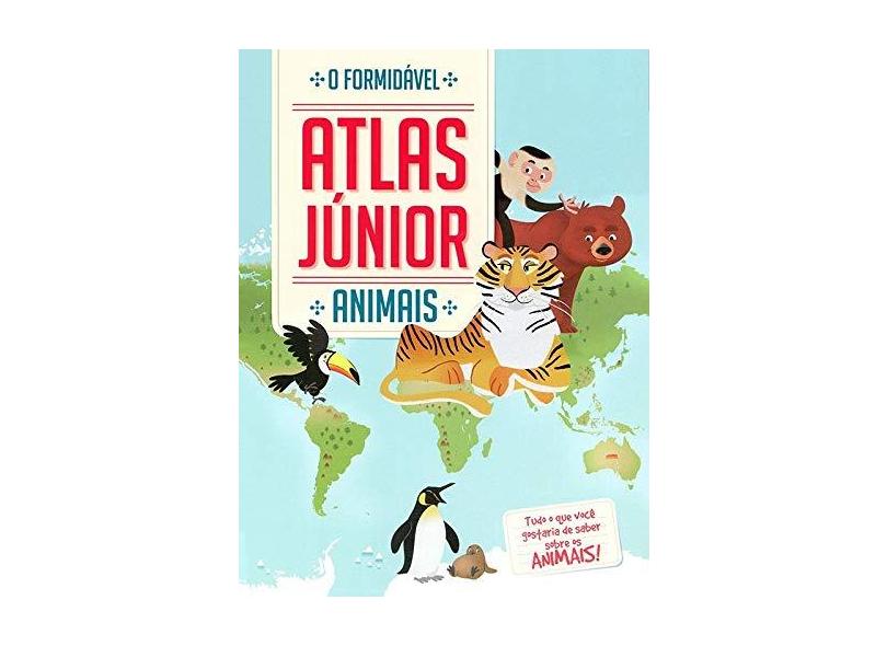 Animais: O Formidável Atlas Junior - Yoyo Books - 9789463346498