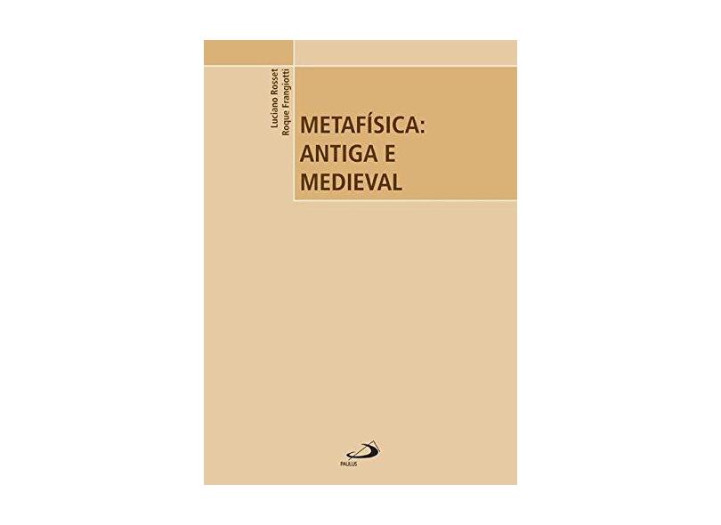 Metafísica: Antiga e Medieval - Roque Frangiotti - 9788534933742
