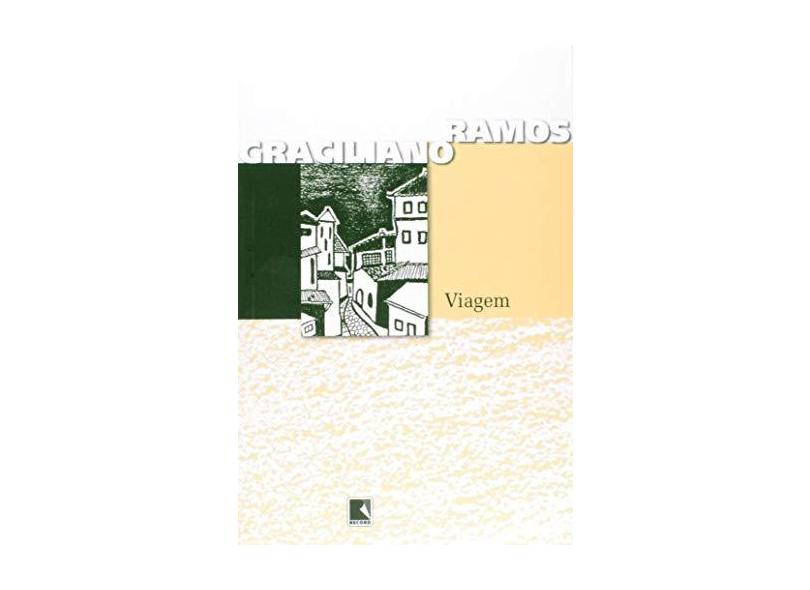 Viagem - 21ª Ed. 2007 - Ramos, Graciliano - 9788501063861