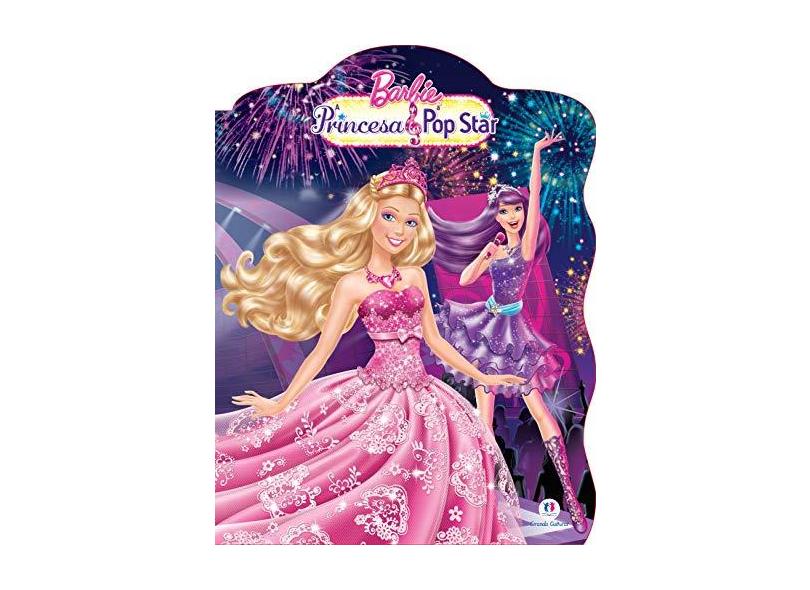 Barbie e A Princesa e A Pop Star - Editora Ciranda Cultural - 9788538059905
