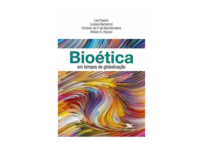 Bioética Em Tempos de Globalização - Bertachini, Luciana; Pessini, Leo - 9788515042999