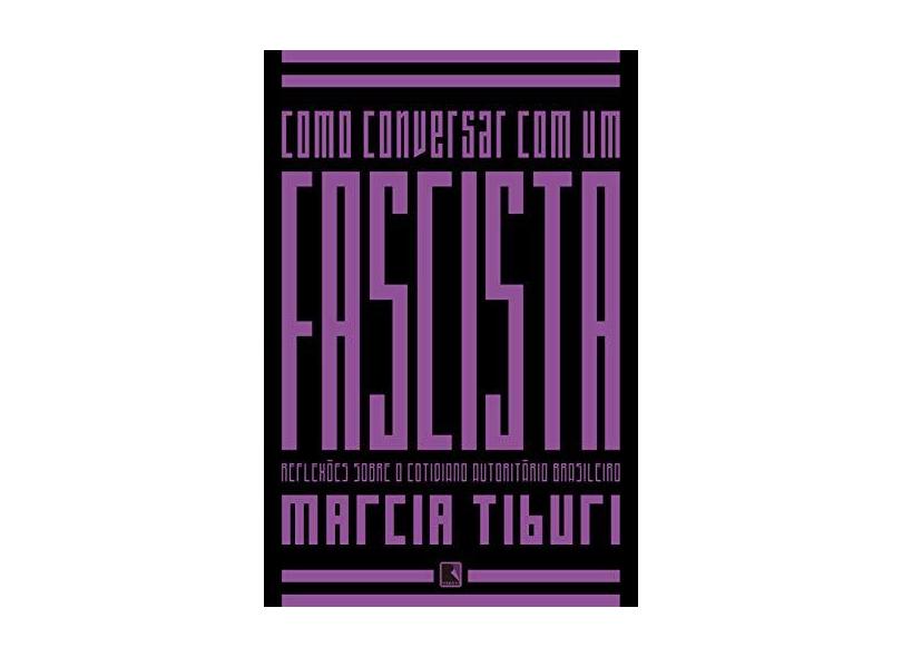 Como Conversar Com Um Fascista - Marcia Tiburi - 9788501106582