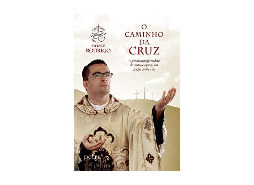 O Caminho da Cruz - Padre Rodrigo Silva Pereira - 9788522031832
