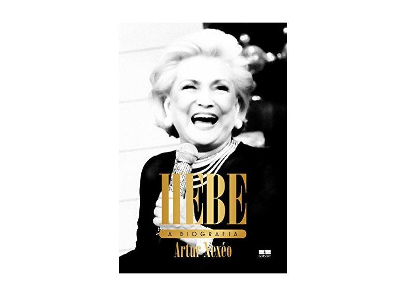 Hebe - A Biografia - Xexéo, Artur - 9788576849506